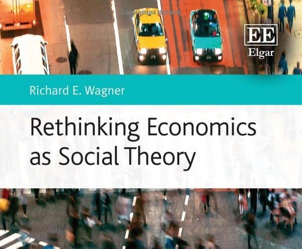 Rethinking Economics As Social Theory | Mercatus Center